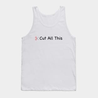 Cut All This - Light Tank Top